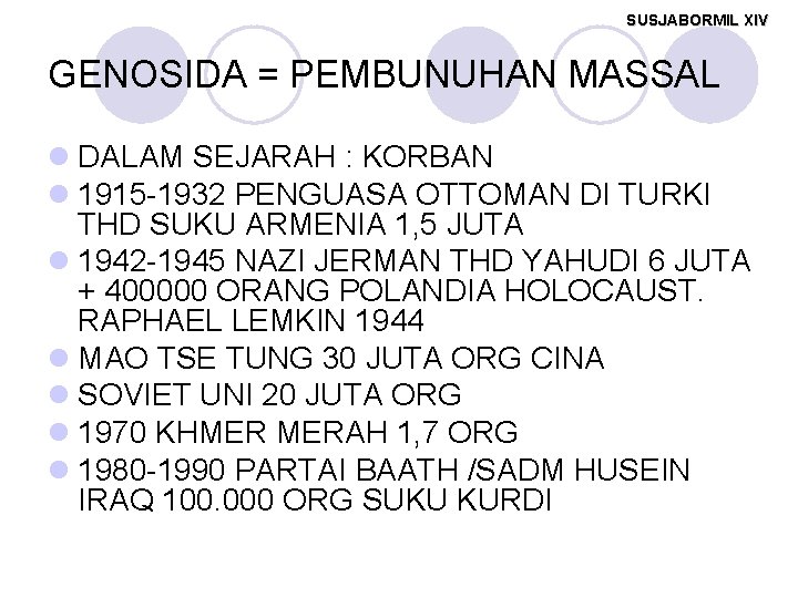 SUSJABORMIL XIV GENOSIDA = PEMBUNUHAN MASSAL l DALAM SEJARAH : KORBAN l 1915 -1932