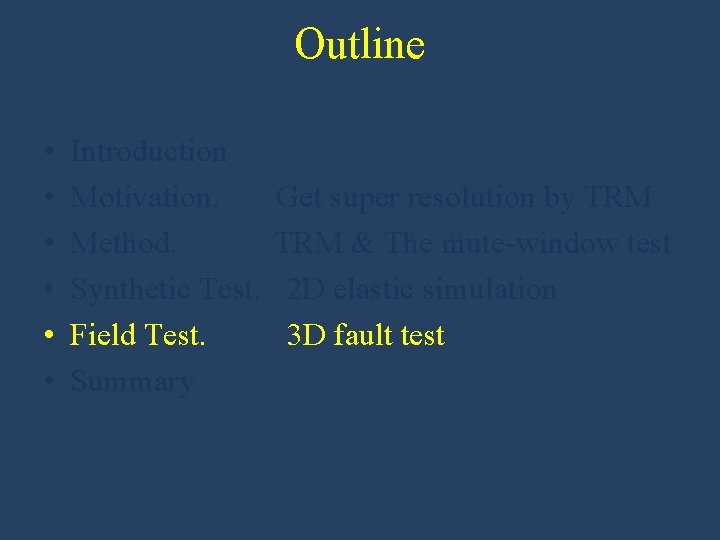 Outline • • • Introduction Motivation. Method. Synthetic Test. Field Test. Summary Get super