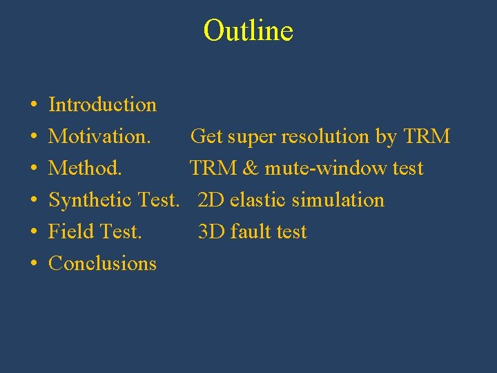 Outline • • • Introduction Motivation. Method. Synthetic Test. Field Test. Conclusions Get super