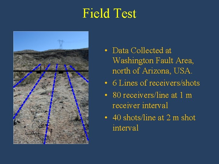 Field Test • Data Collected at Washington Fault Area, north of Arizona, USA. •