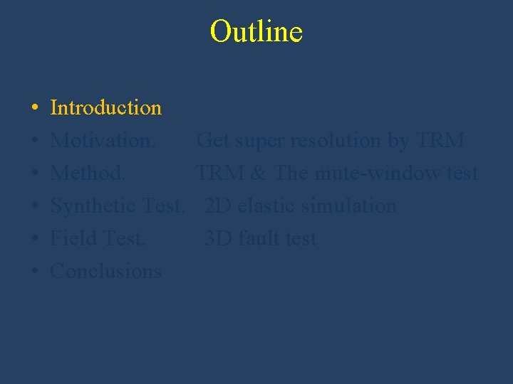 Outline • • • Introduction Motivation. Method. Synthetic Test. Field Test. Conclusions Get super