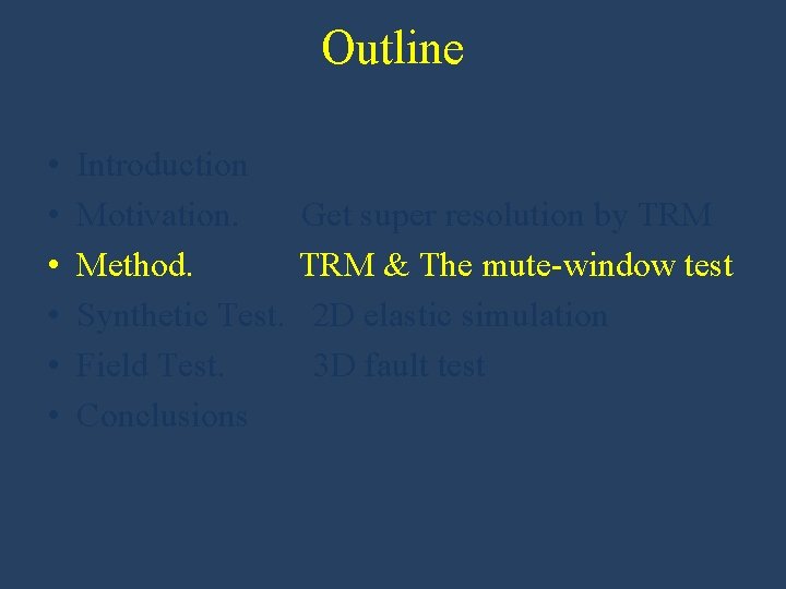 Outline • • • Introduction Motivation. Method. Synthetic Test. Field Test. Conclusions Get super