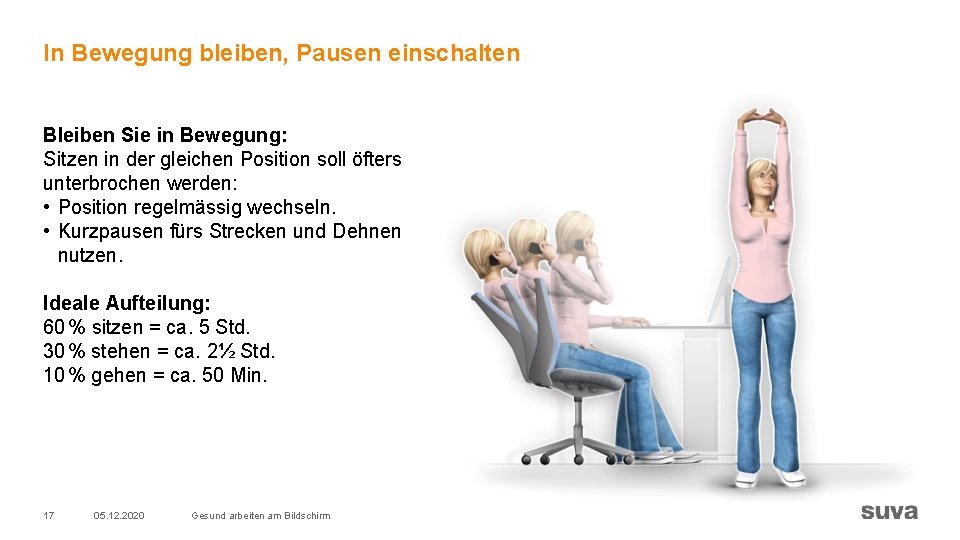 In Bewegung bleiben, Pausen einschalten Bleiben Sie in Bewegung: Sitzen in der gleichen Position In Bewegung bleiben, Pausen einschalten Bleiben Sie in Bewegung: Sitzen in der gleichen Position