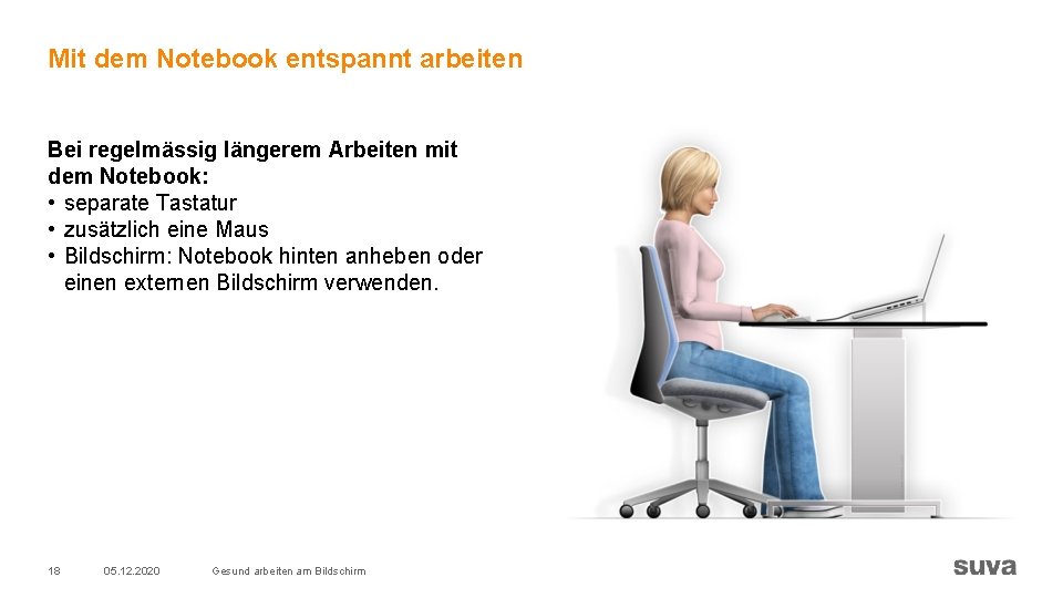 Mit dem Notebook entspannt arbeiten Bei regelmässig längerem Arbeiten mit dem Notebook: • separate Mit dem Notebook entspannt arbeiten Bei regelmässig längerem Arbeiten mit dem Notebook: • separate