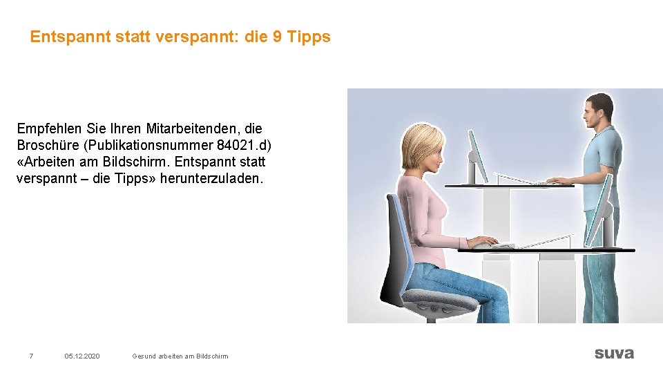 Entspannt statt verspannt: die 9 Tipps Empfehlen Sie Ihren Mitarbeitenden, die Broschüre (Publikationsnummer 84021. Entspannt statt verspannt: die 9 Tipps Empfehlen Sie Ihren Mitarbeitenden, die Broschüre (Publikationsnummer 84021.
