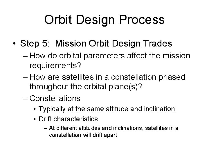 Orbit Design Process • Step 5: Mission Orbit Design Trades – How do orbital