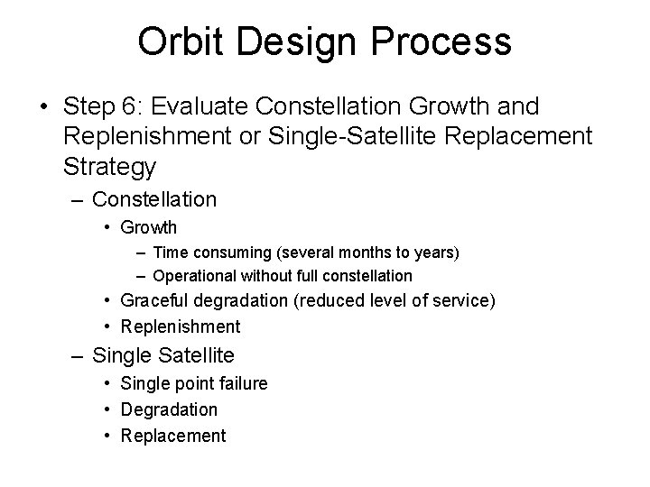 Orbit Design Process • Step 6: Evaluate Constellation Growth and Replenishment or Single-Satellite Replacement