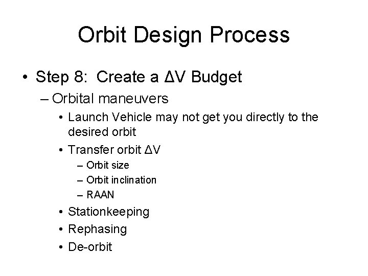 Orbit Design Process • Step 8: Create a ΔV Budget – Orbital maneuvers •