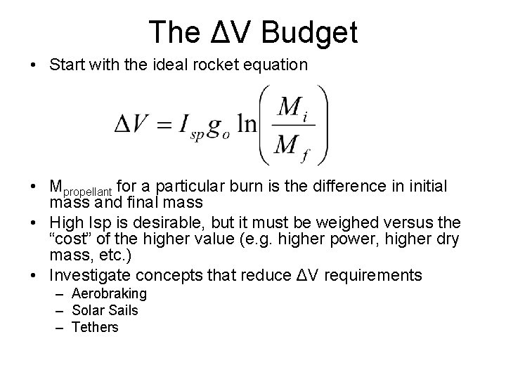 The ΔV Budget • Start with the ideal rocket equation • Mpropellant for a