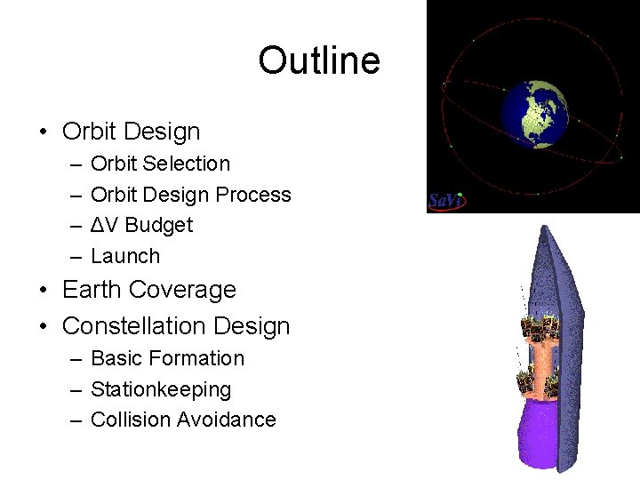 Outline • Orbit Design – – Orbit Selection Orbit Design Process ΔV Budget Launch