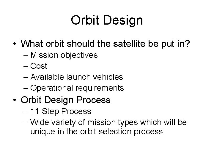 Orbit Design • What orbit should the satellite be put in? – Mission objectives