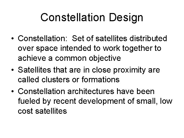 Constellation Design • Constellation: Set of satellites distributed over space intended to work together