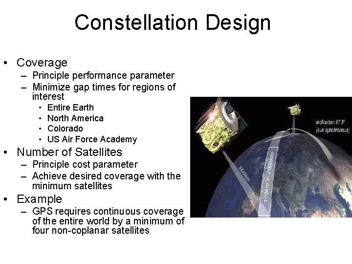 Constellation Design • Coverage – Principle performance parameter – Minimize gap times for regions