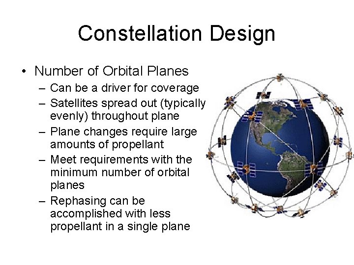 Constellation Design • Number of Orbital Planes – Can be a driver for coverage