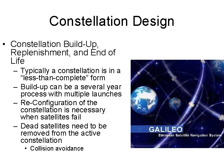 Constellation Design • Constellation Build-Up, Replenishment, and End of Life – Typically a constellation