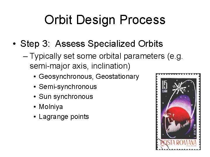 Orbit Design Process • Step 3: Assess Specialized Orbits – Typically set some orbital