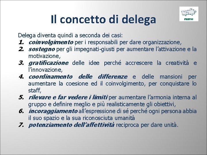Il concetto di delega Delega diventa quindi a seconda dei casi: 1. coinvolgimento per