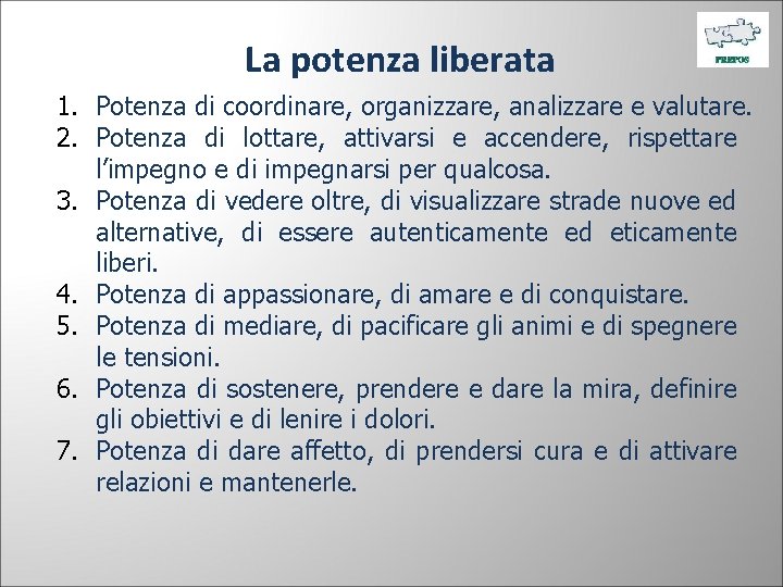 La potenza liberata 1. Potenza di coordinare, organizzare, analizzare e valutare. 2. Potenza di