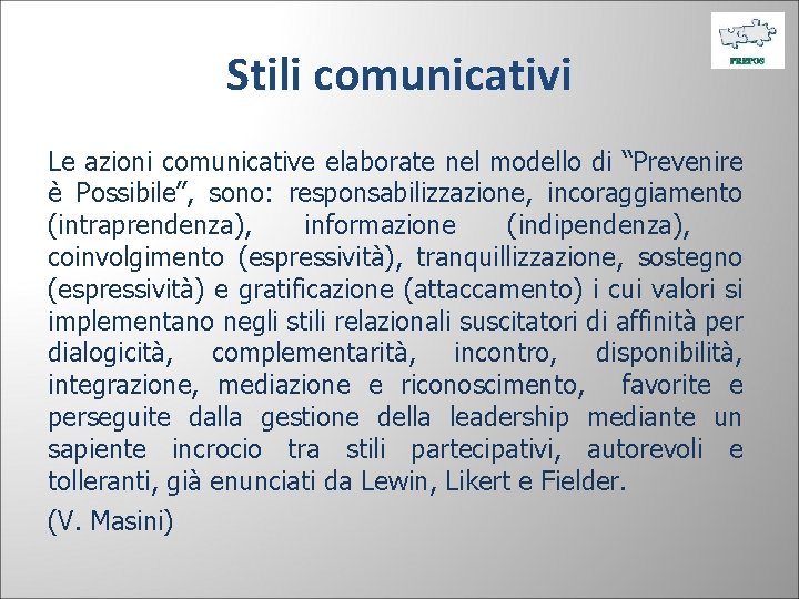 Stili comunicativi Le azioni comunicative elaborate nel modello di “Prevenire è Possibile”, sono: responsabilizzazione,