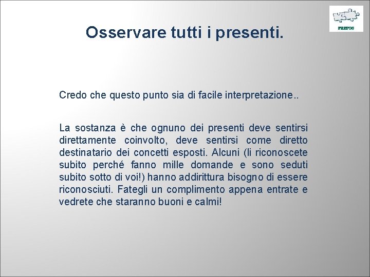 Osservare tutti i presenti. Credo che questo punto sia di facile interpretazione. . La