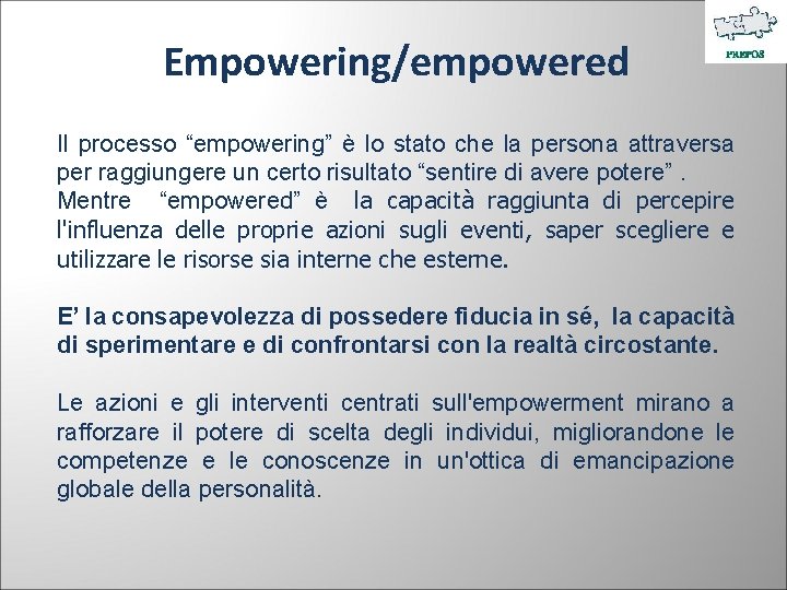 Empowering/empowered Il processo “empowering” è lo stato che la persona attraversa per raggiungere un