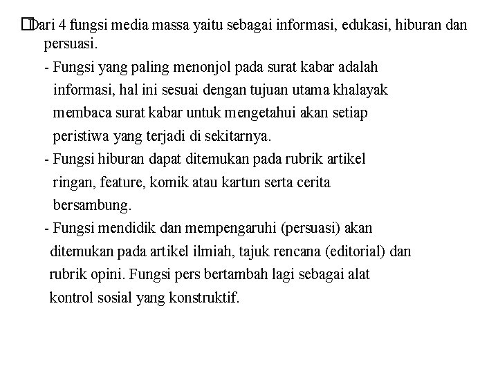 �Dari 4 fungsi media massa yaitu sebagai informasi, edukasi, hiburan dan persuasi. - Fungsi
