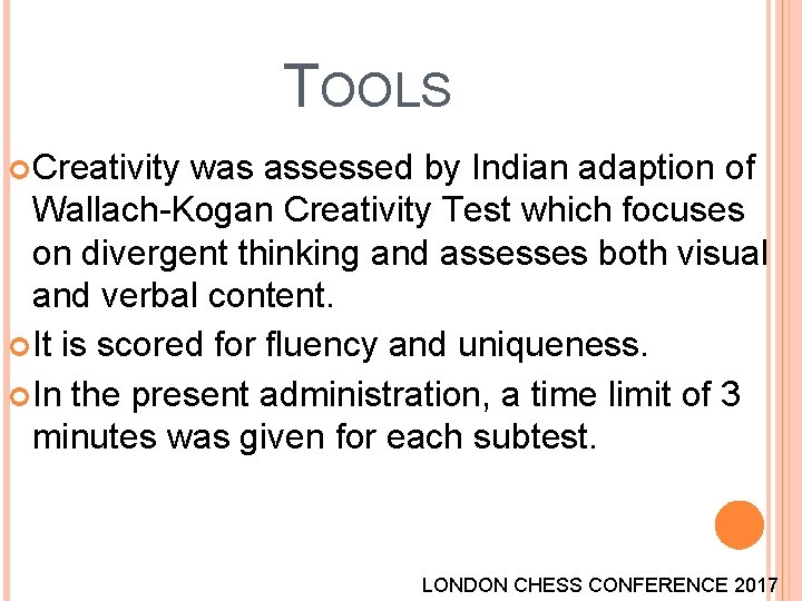 TOOLS Creativity was assessed by Indian adaption of Wallach-Kogan Creativity Test which focuses on TOOLS Creativity was assessed by Indian adaption of Wallach-Kogan Creativity Test which focuses on