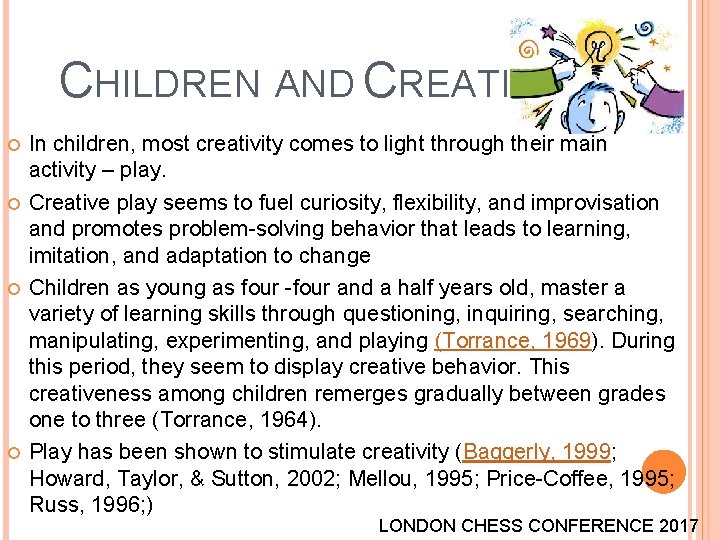 CHILDREN AND CREATIVITY In children, most creativity comes to light through their main activity CHILDREN AND CREATIVITY In children, most creativity comes to light through their main activity