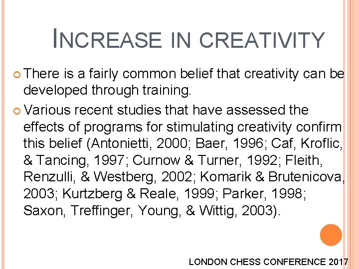 INCREASE IN CREATIVITY There is a fairly common belief that creativity can be developed INCREASE IN CREATIVITY There is a fairly common belief that creativity can be developed