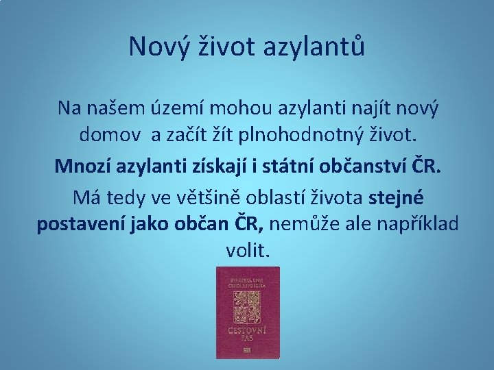 Nový život azylantů Na našem území mohou azylanti najít nový domov a začít žít