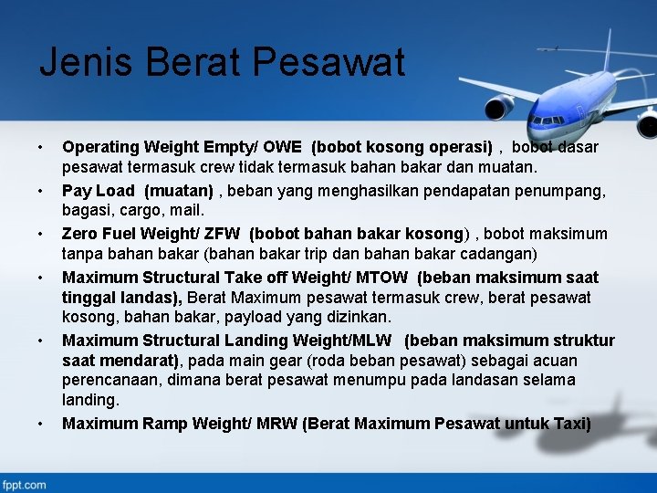 Jenis Berat Pesawat • • • Operating Weight Empty/ OWE (bobot kosong operasi) ,