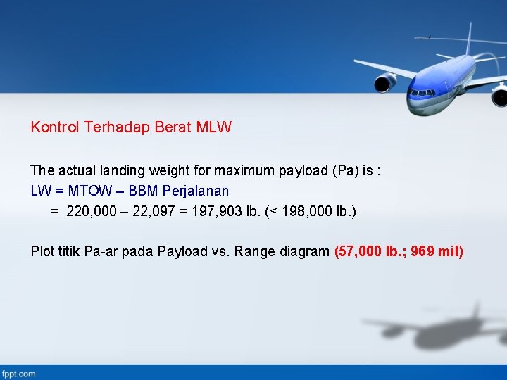 Kontrol Terhadap Berat MLW The actual landing weight for maximum payload (Pa) is :