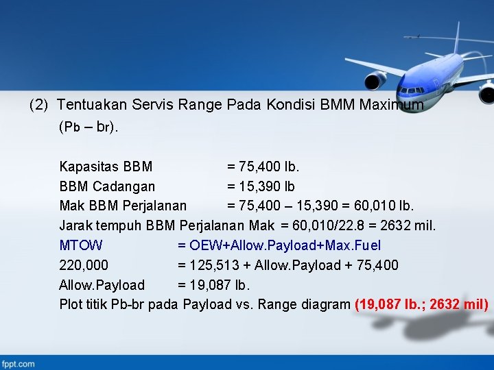 (2) Tentuakan Servis Range Pada Kondisi BMM Maximum (Pb – br). Kapasitas BBM =
