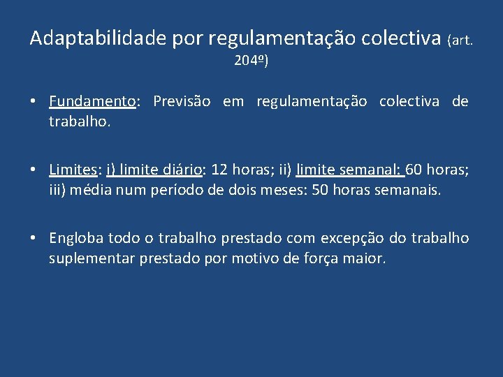 Adaptabilidade por regulamentação colectiva (art. 204º) • Fundamento: Previsão em regulamentação colectiva de trabalho.