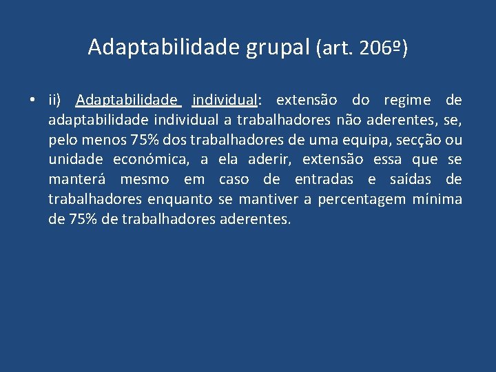 Adaptabilidade grupal (art. 206º) • ii) Adaptabilidade individual: extensão do regime de adaptabilidade individual Adaptabilidade grupal (art. 206º) • ii) Adaptabilidade individual: extensão do regime de adaptabilidade individual
