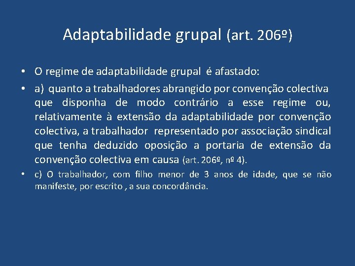 Adaptabilidade grupal (art. 206º) • O regime de adaptabilidade grupal é afastado: • a) Adaptabilidade grupal (art. 206º) • O regime de adaptabilidade grupal é afastado: • a)