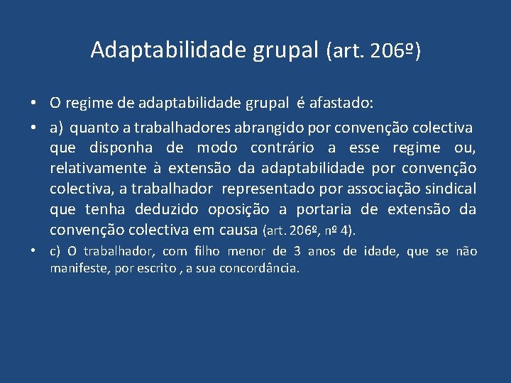 Adaptabilidade grupal (art. 206º) • O regime de adaptabilidade grupal é afastado: • a)