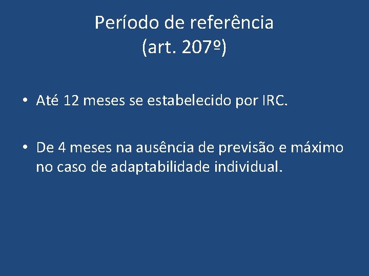 Período de referência (art. 207º) • Até 12 meses se estabelecido por IRC. •