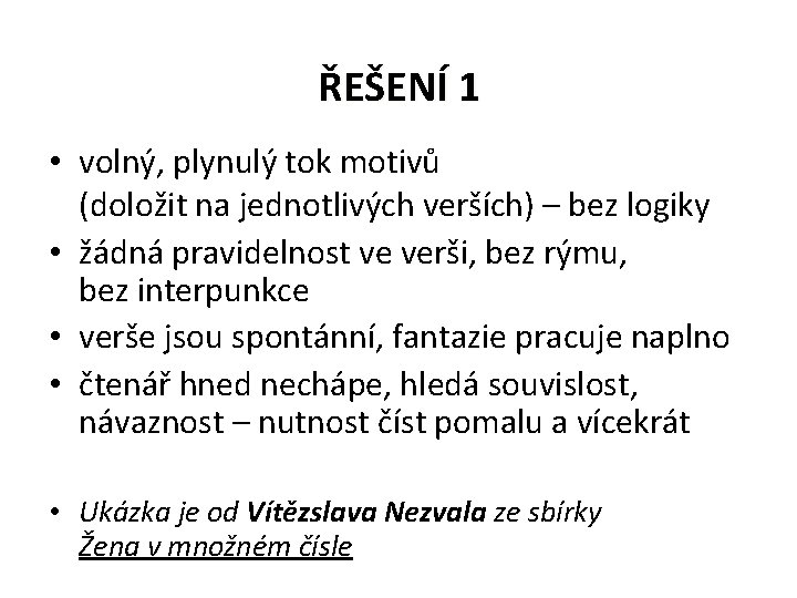 ŘEŠENÍ 1 • volný, plynulý tok motivů (doložit na jednotlivých verších) – bez logiky