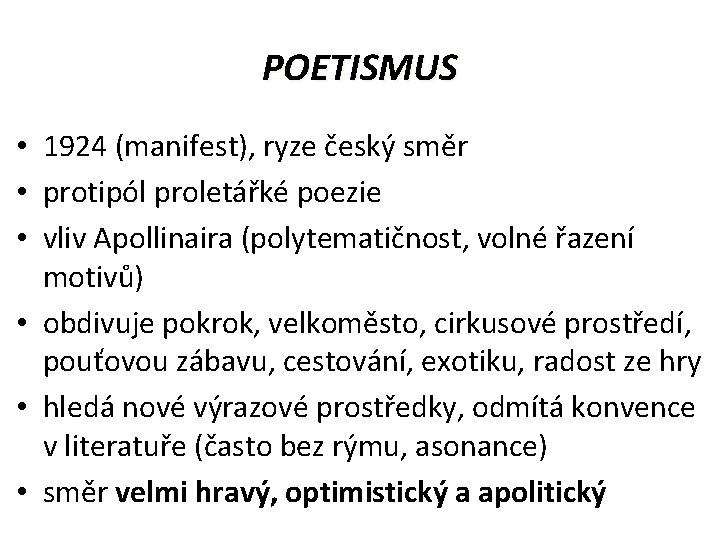 POETISMUS • 1924 (manifest), ryze český směr • protipól proletářké poezie • vliv Apollinaira