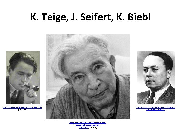 K. Teige, J. Seifert, K. Biebl http: //www. slovnikceskeliteratury. cz/image. Pag e. jsp? docid=13&id=17)