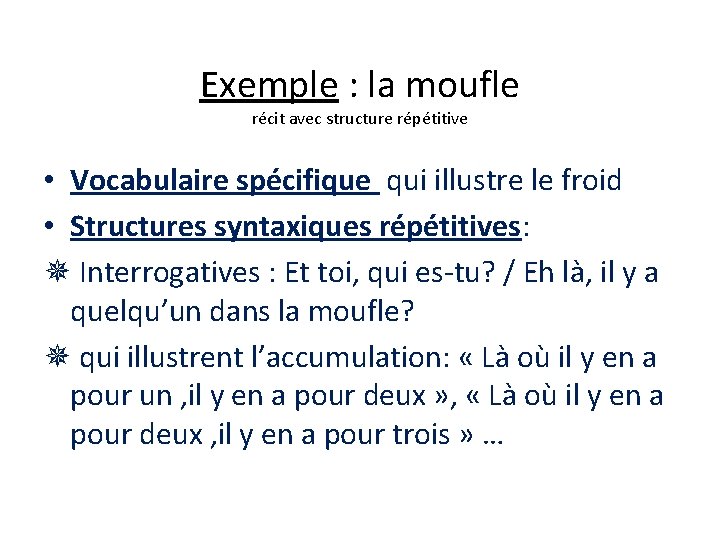 Exemple : la moufle récit avec structure répétitive • Vocabulaire spécifique qui illustre le