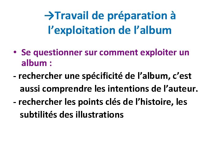 →Travail de préparation à l’exploitation de l’album • Se questionner sur comment exploiter un