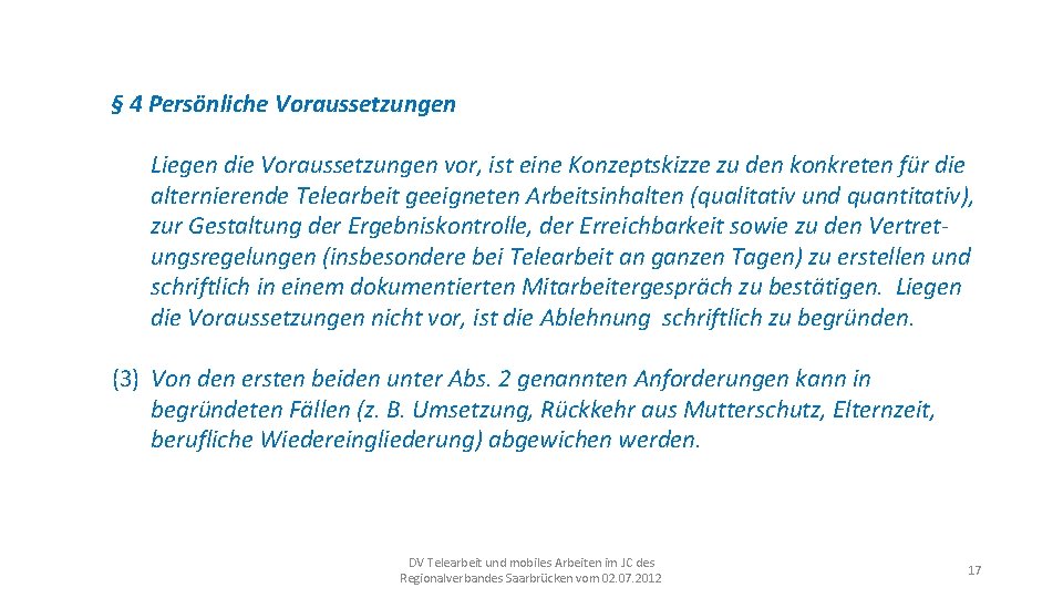 § 4 Persönliche Voraussetzungen Liegen die Voraussetzungen vor, ist eine Konzeptskizze zu den konkreten