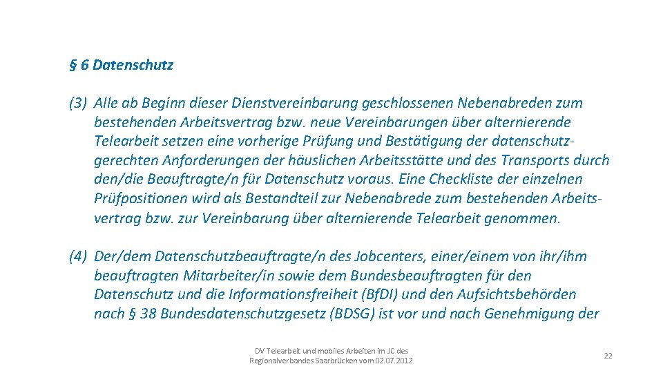 § 6 Datenschutz (3) Alle ab Beginn dieser Dienstvereinbarung geschlossenen Nebenabreden zum bestehenden Arbeitsvertrag