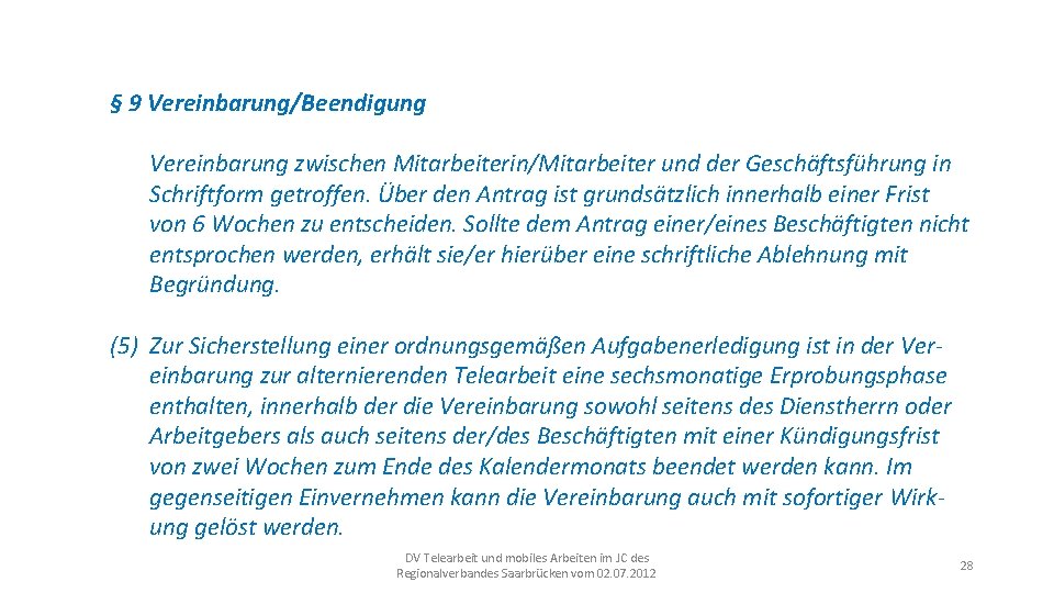 § 9 Vereinbarung/Beendigung Vereinbarung zwischen Mitarbeiterin/Mitarbeiter und der Geschäftsführung in Schriftform getroffen. Über den