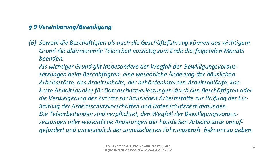 § 9 Vereinbarung/Beendigung (6) Sowohl die Beschäftigten als auch die Geschäftsführung können aus wichtigem