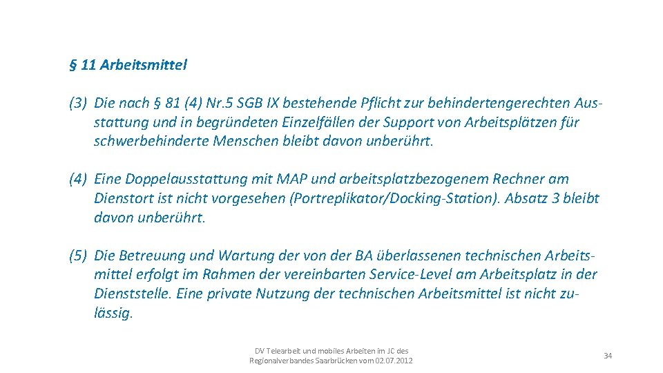 § 11 Arbeitsmittel (3) Die nach § 81 (4) Nr. 5 SGB IX bestehende