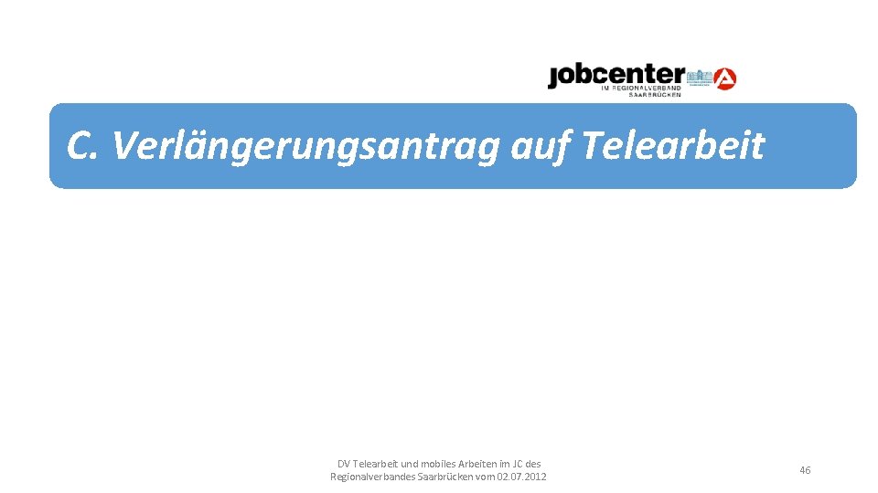 C. Verlängerungsantrag auf Telearbeit DV Telearbeit und mobiles Arbeiten im JC des Regionalverbandes Saarbrücken