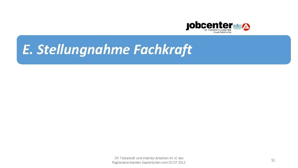 E. Stellungnahme Fachkraft DV Telearbeit und mobiles Arbeiten im JC des Regionalverbandes Saarbrücken vom